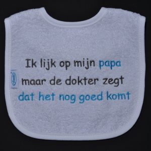 Slabbetje Ik lijk op mijn Papa, maar de dokter zegt dat het nog goed komt